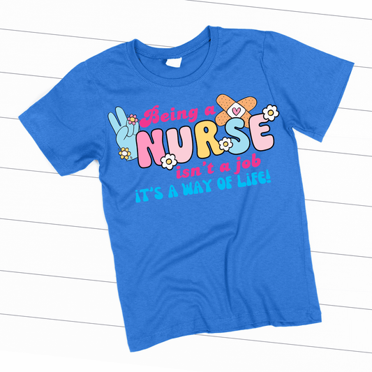 Being a Nurse isn't a job it's a way of life Tee