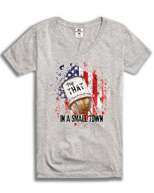 Try That In a Small Town V-Neck T-Shirt